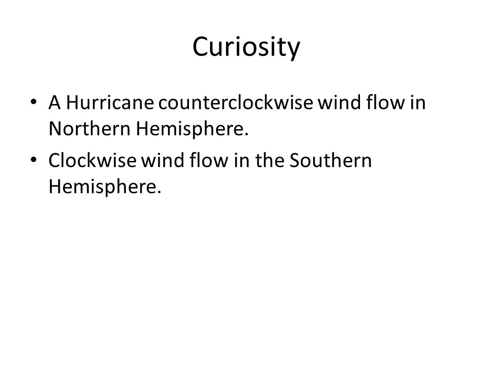 Curiosity A Hurricane counterclockwise wind flow in Northern Hemisphere.