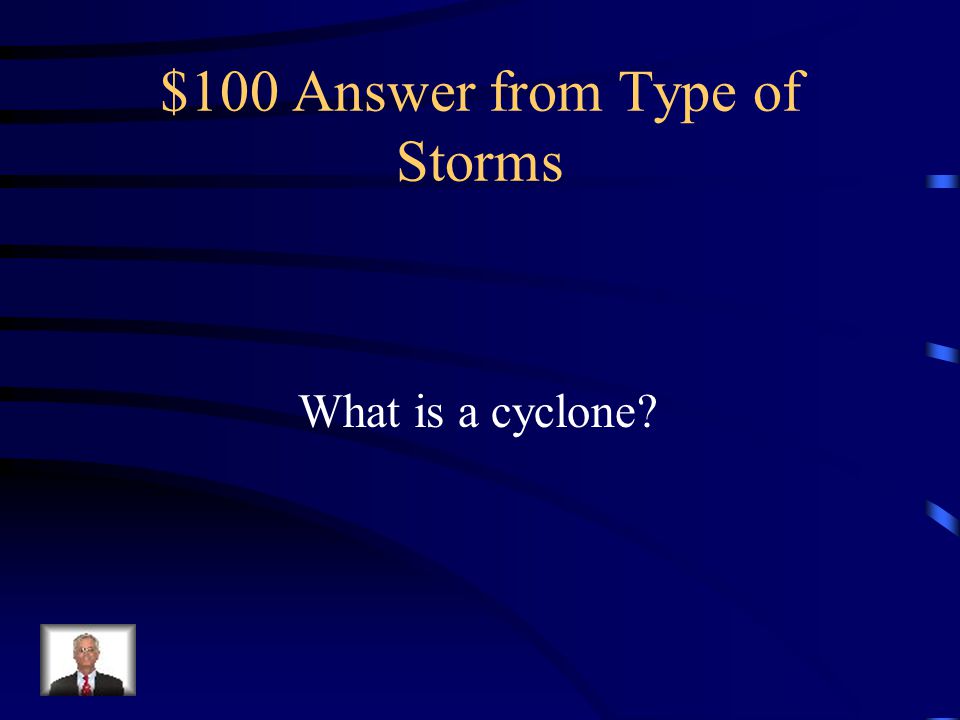 $100 Question from Type of Storms An area of closed pressure circulation in which the center is a relative pressure minimum