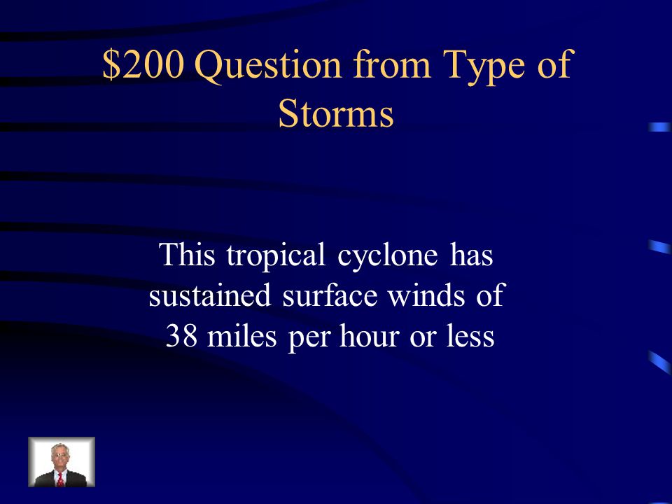 $100 Answer from Type of Storms What is a cyclone