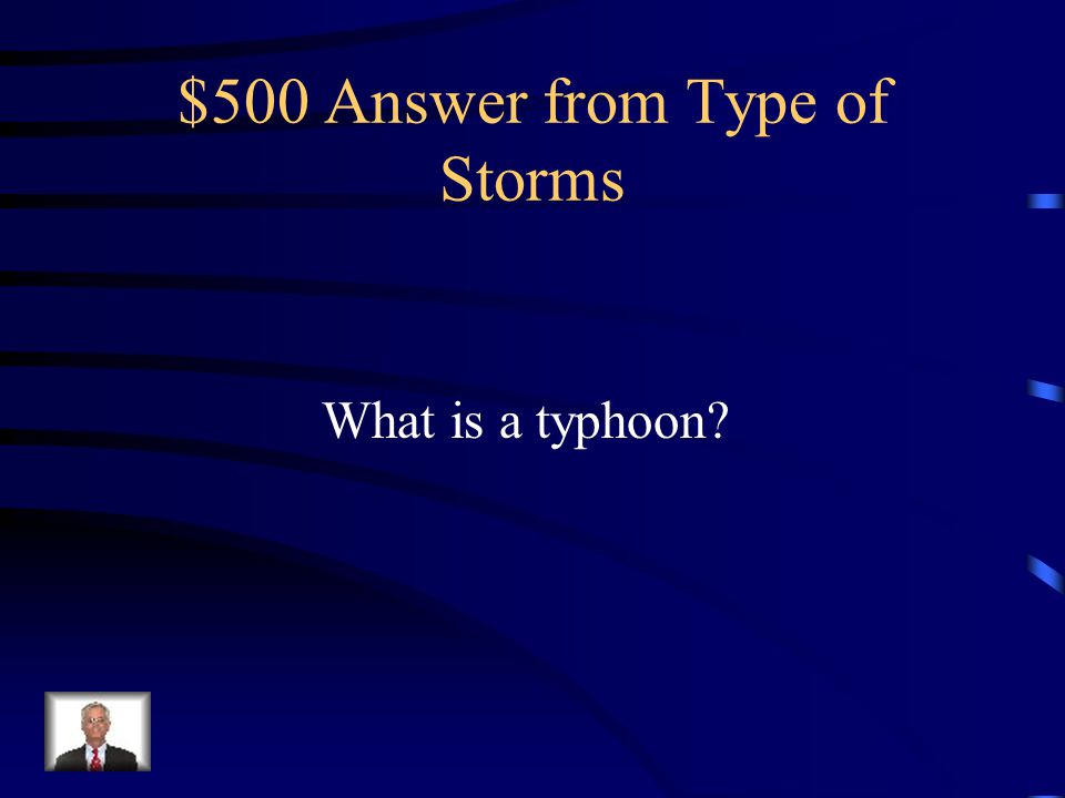 $500 Question from Type of Storms This tropical cyclone in the western North Pacific Ocean has sustained winds of 74 miles per hour or greater