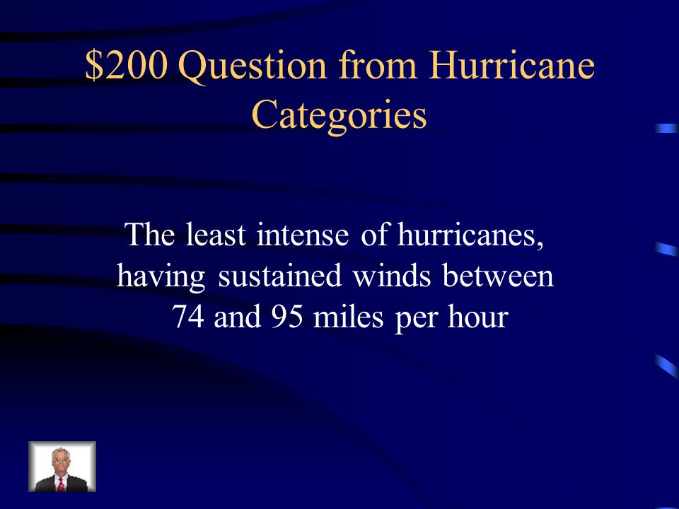$100 Answer from Hurricane Categories What is Category 5