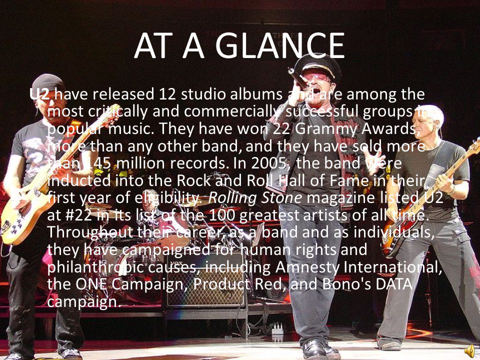 AT A GLANCE U2 have released 12 studio albums and are among the most critically and commercially successful groups in popular music.