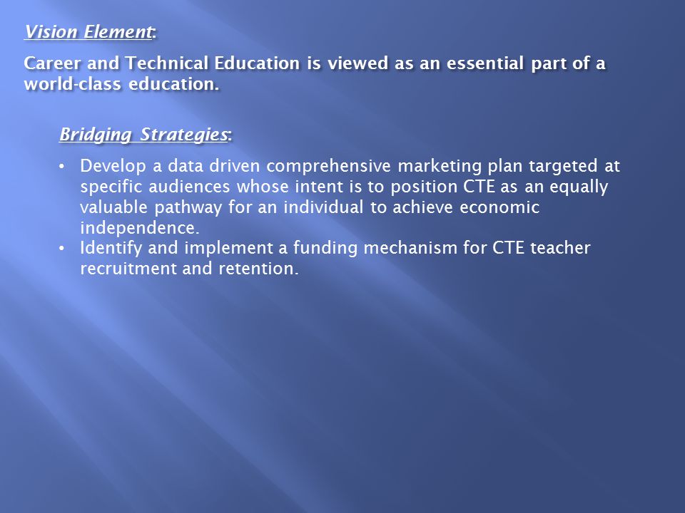 Vision Element: Career and Technical Education is viewed as an essential part of a world-class education.