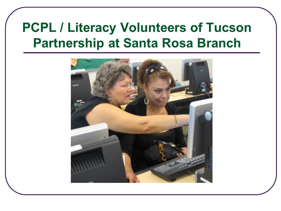 PCPL / Literacy Volunteers of Tucson Partnership at Santa Rosa Branch