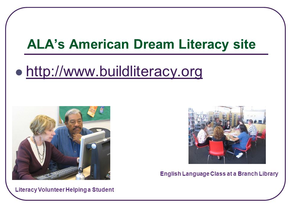 ALA’s American Dream Literacy site   Literacy Volunteer Helping a Student English Language Class at a Branch Library