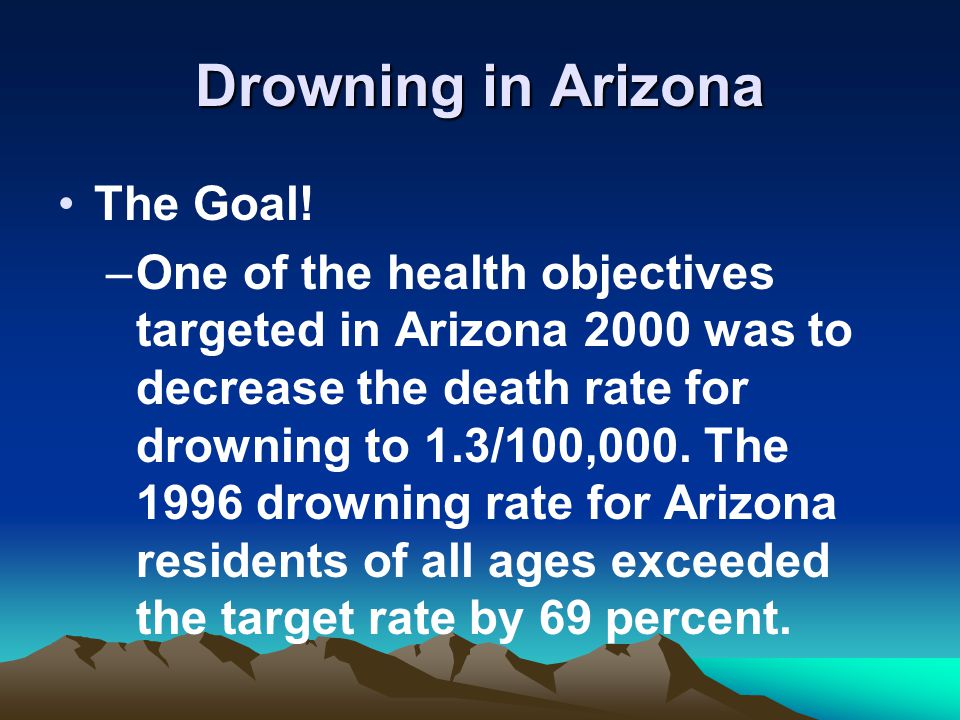 Drowning in Arizona The Goal.