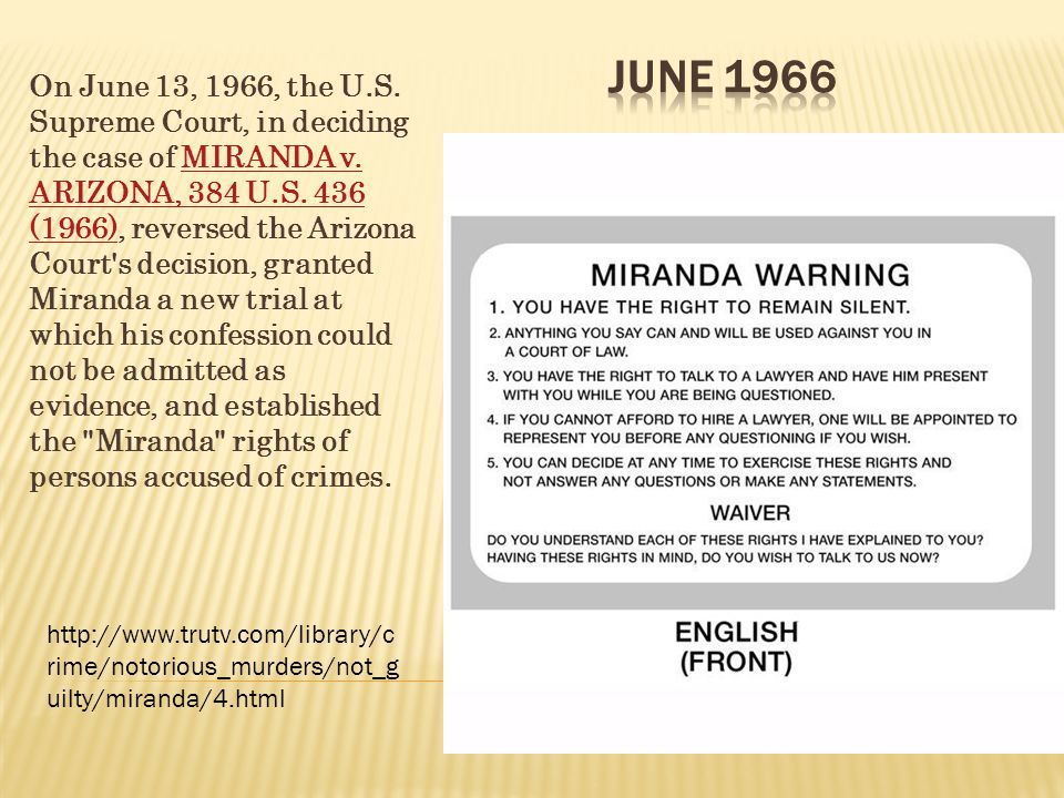 On June 13, 1966, the U.S. Supreme Court, in deciding the case of MIRANDA v.