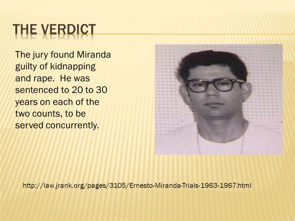 The jury found Miranda guilty of kidnapping and rape.