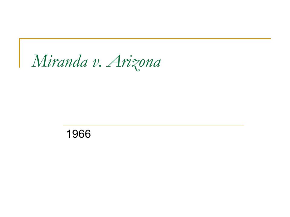 Miranda v. Arizona 1966