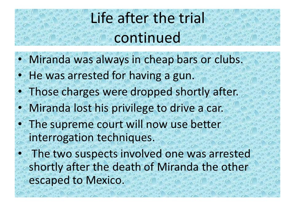 Life after the trial continued Miranda was always in cheap bars or clubs.