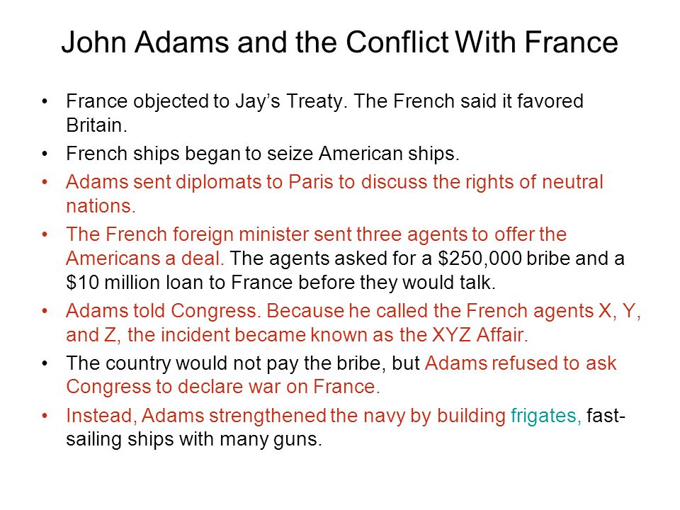 John Adams and the Conflict With France France objected to Jay’s Treaty.