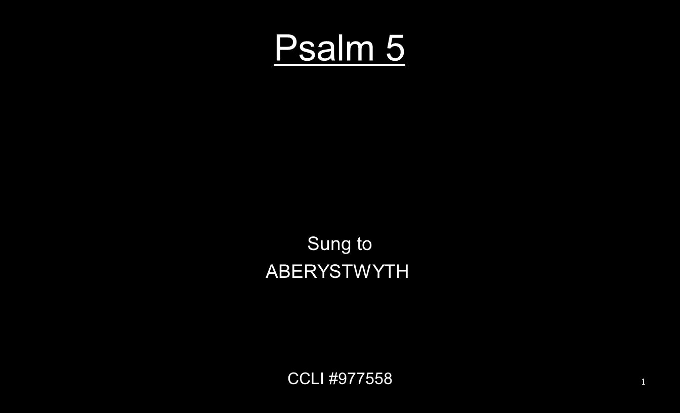Psalm 5 Sung to ABERYSTWYTH CCLI #
