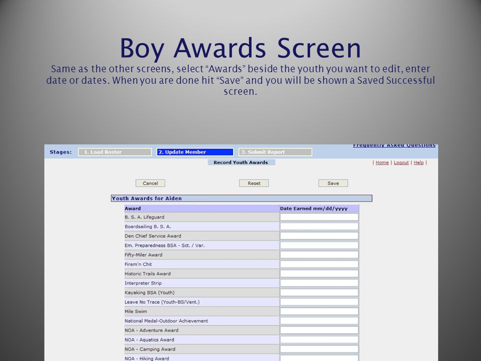 Boy Awards Screen Same as the other screens, select Awards beside the youth you want to edit, enter date or dates.