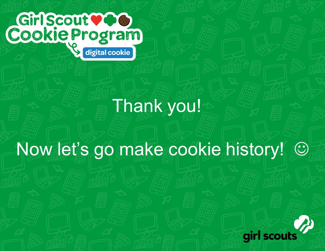 Thank you! Now let’s go make cookie history!