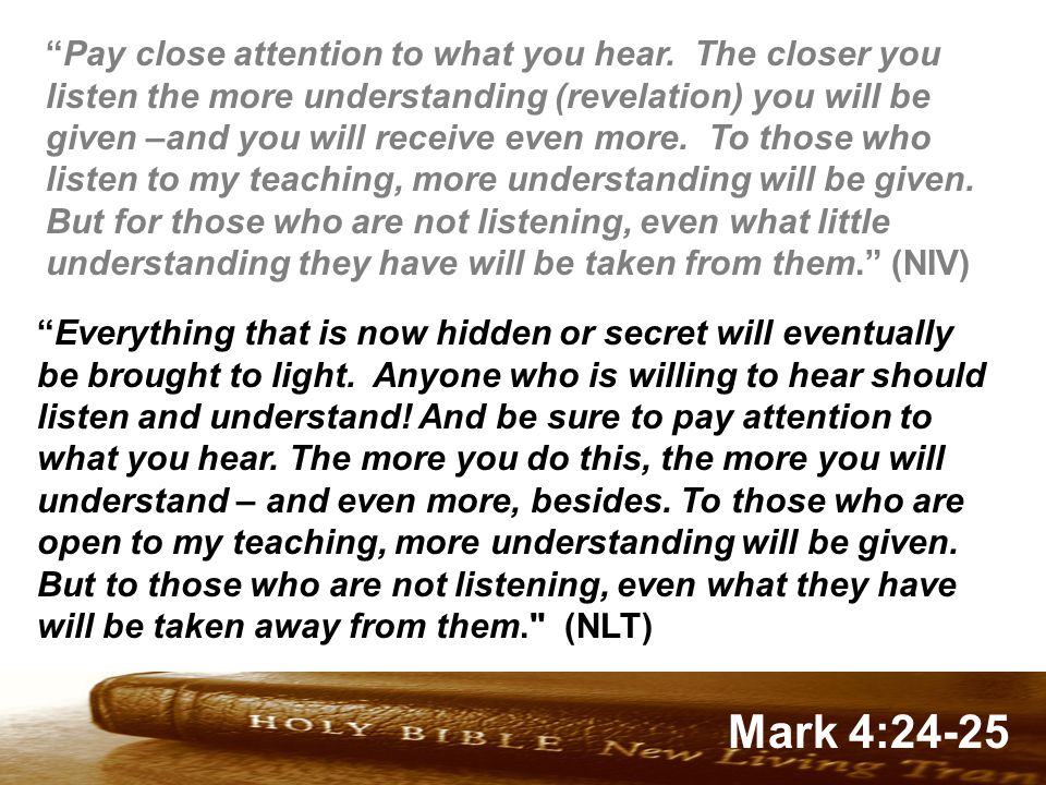 Genesis 32:1-2 Mark 4:24-25 Pay close attention to what you hear.