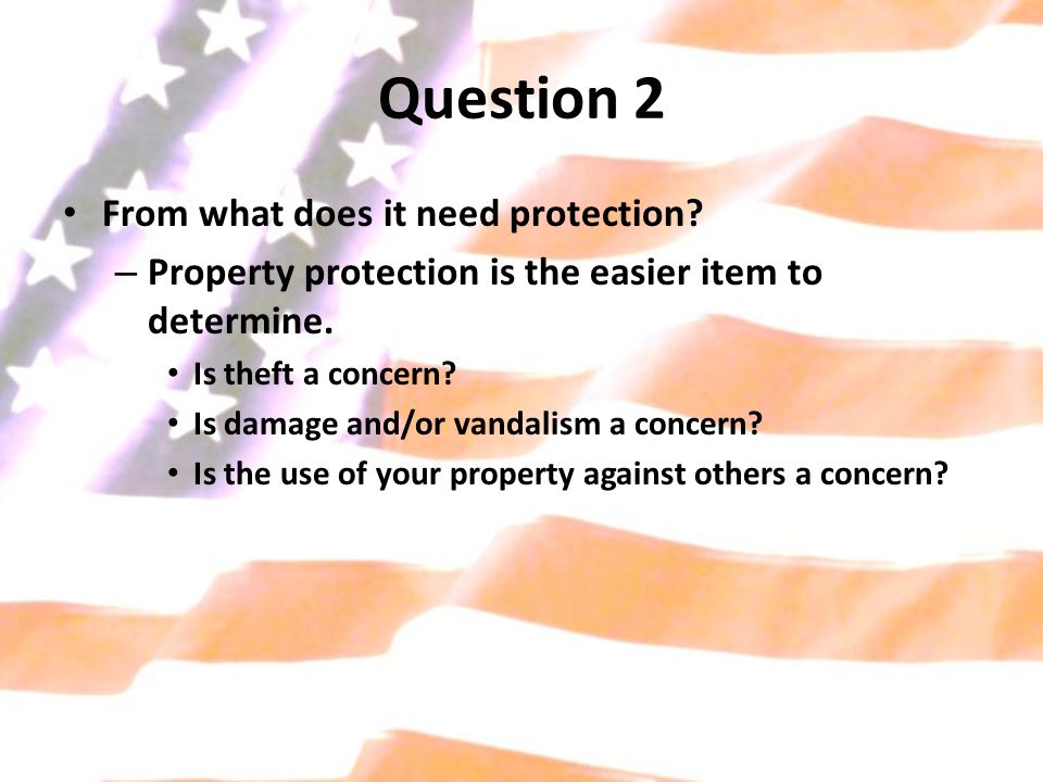 Question 2 From what does it need protection.