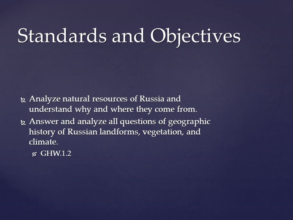  Analyze natural resources of Russia and understand why and where they come from.