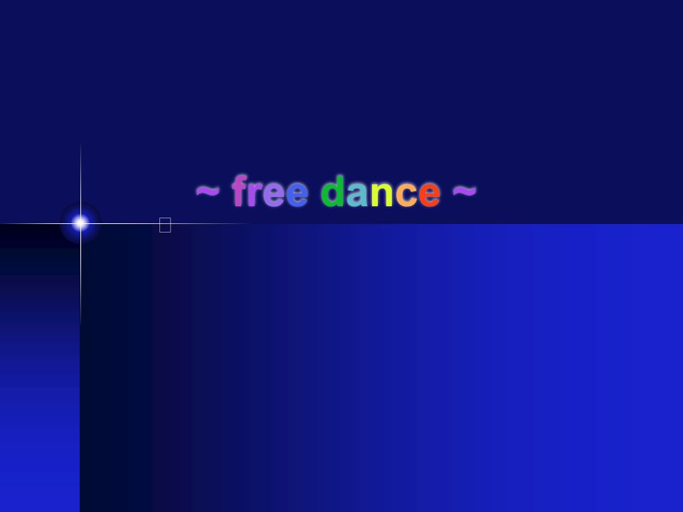 ~ free dance ~