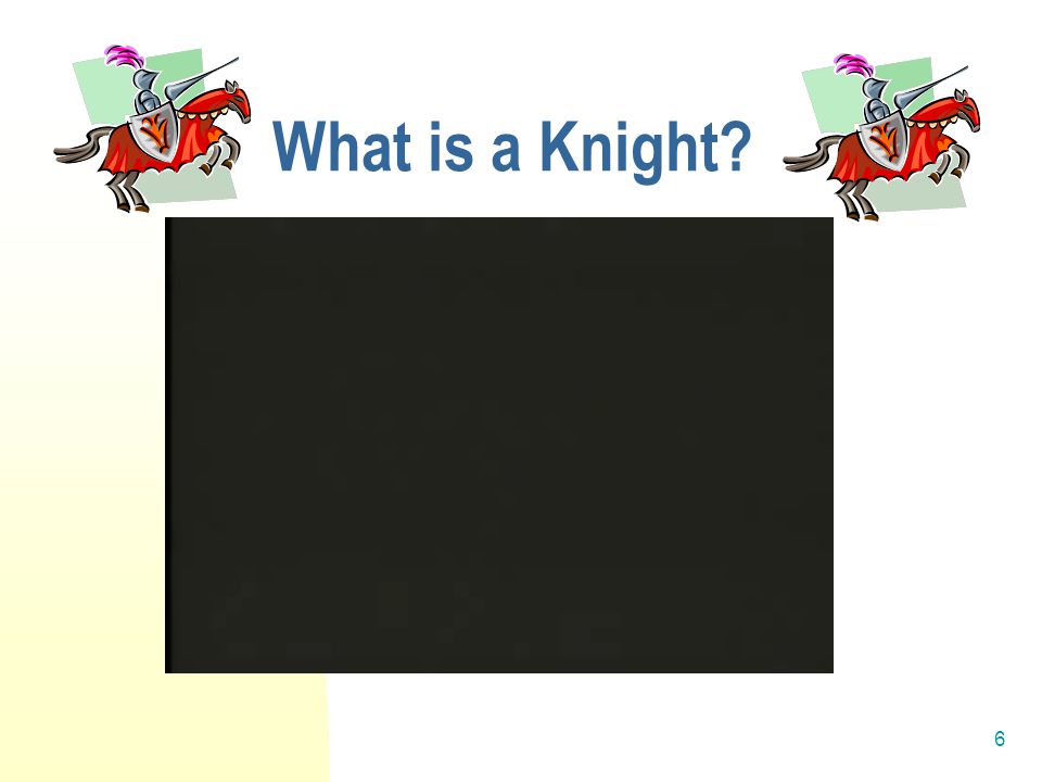 6 What is a Knight