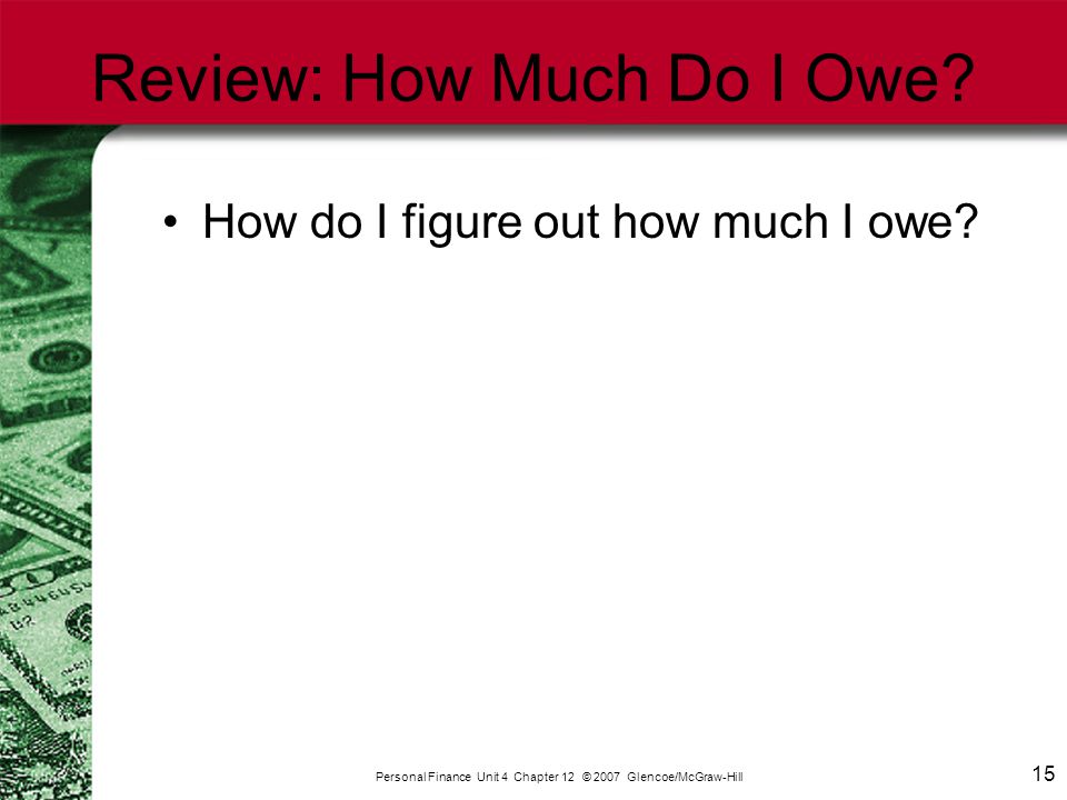 15 Review: How Much Do I Owe. How do I figure out how much I owe.