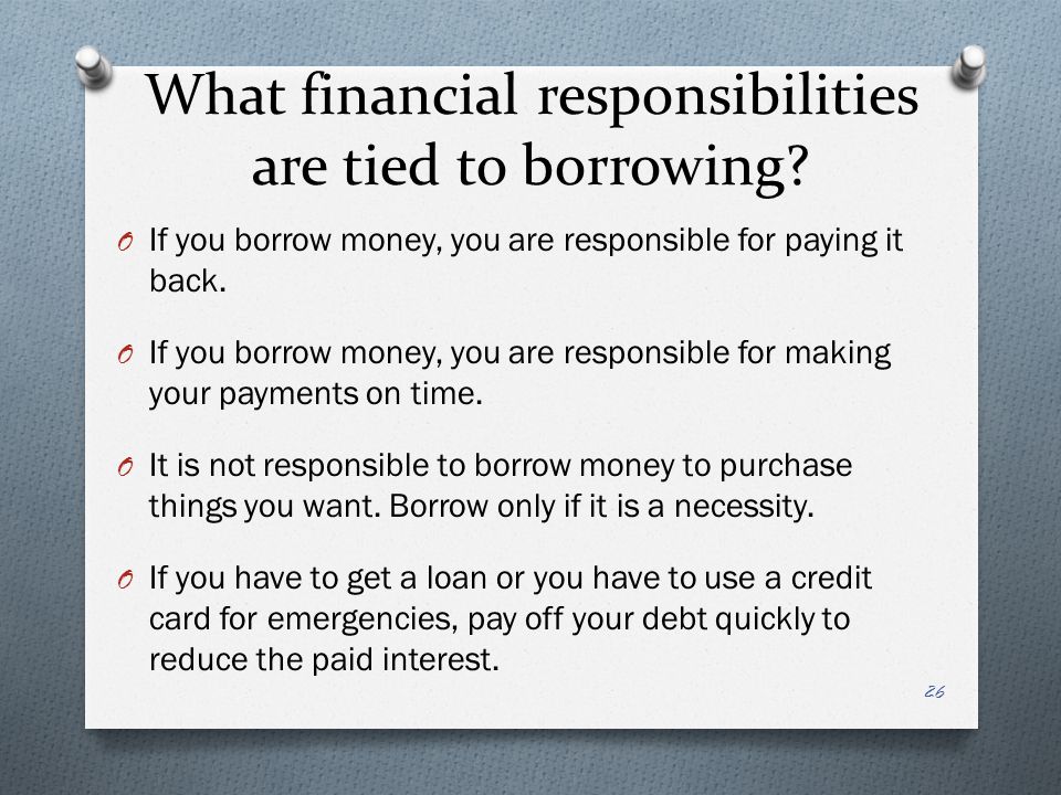 What financial responsibilities are tied to borrowing.