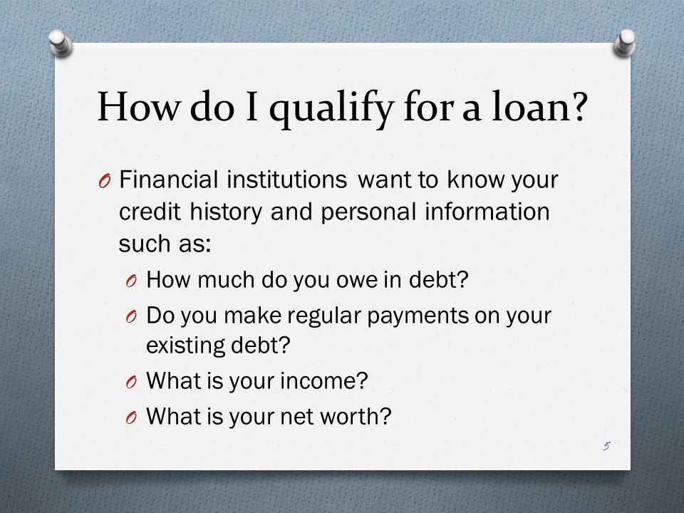 How do I qualify for a loan.