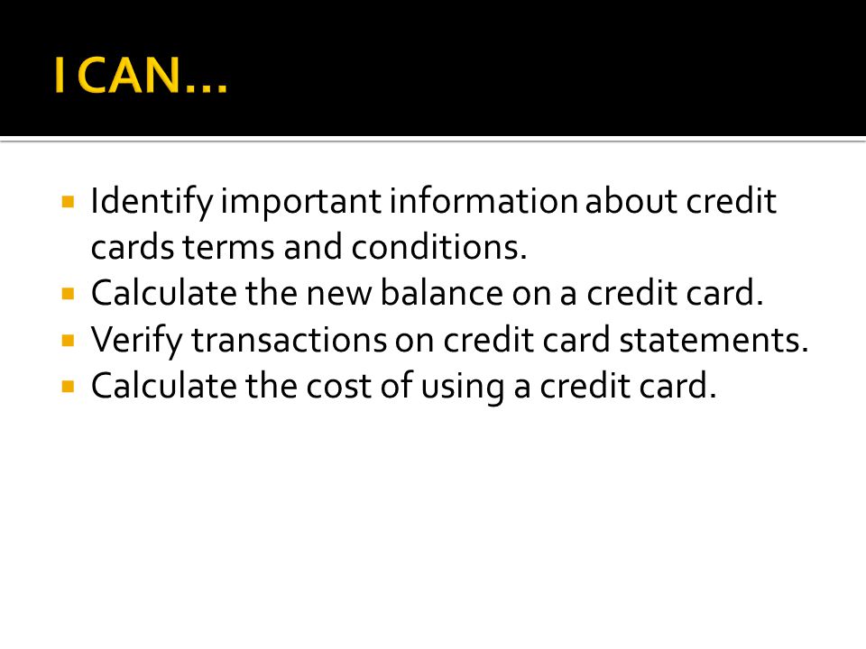  Identify important information about credit cards terms and conditions.