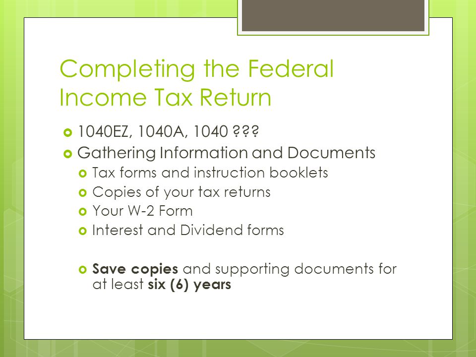 Completing the Federal Income Tax Return  1040EZ, 1040A,