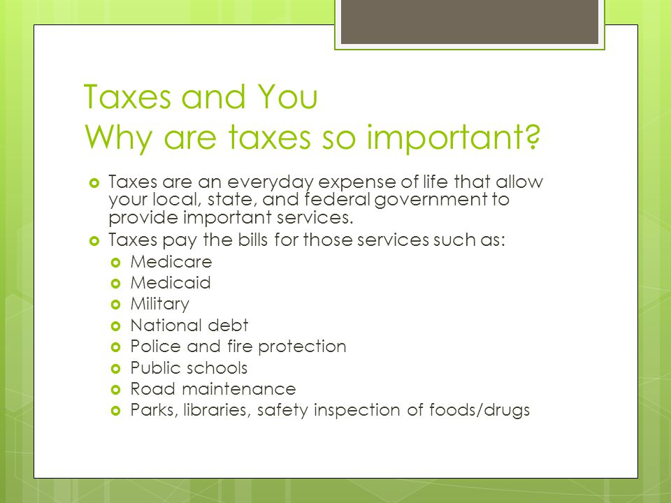 Taxes and You Why are taxes so important.