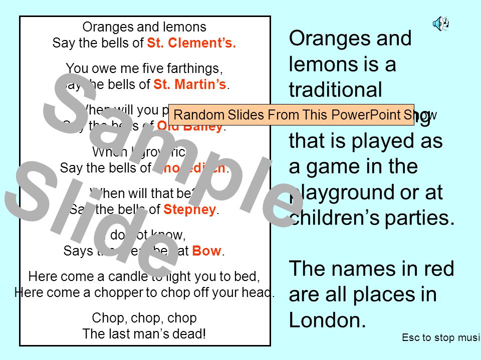 Oranges and lemons Say the bells of St. Clement’s.