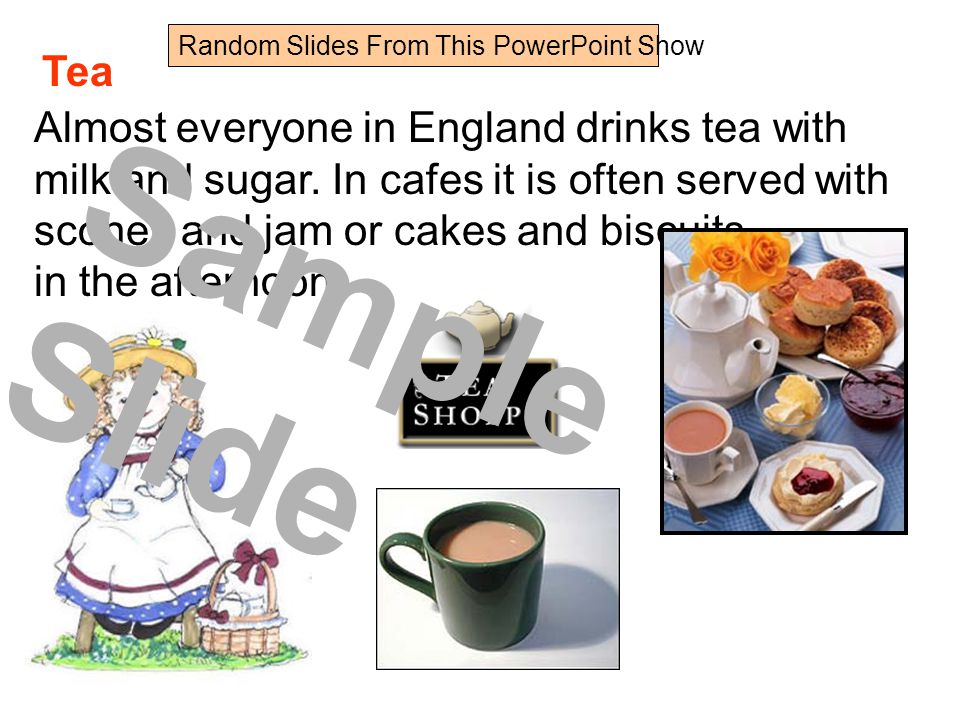 Almost everyone in England drinks tea with milk and sugar.