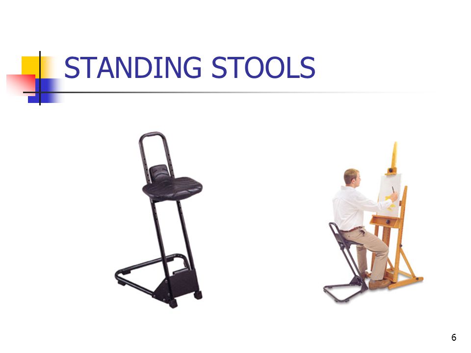 6 STANDING STOOLS