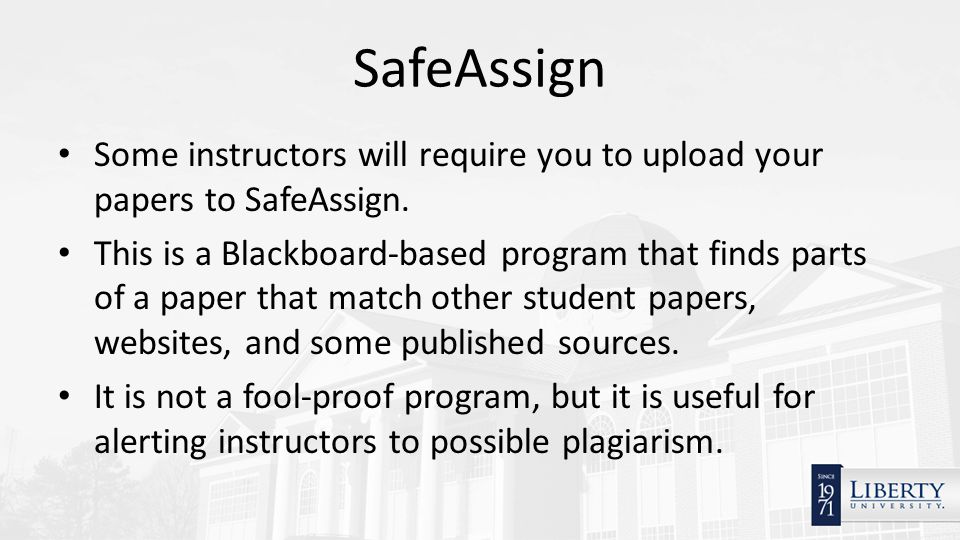 SafeAssign Some instructors will require you to upload your papers to SafeAssign.