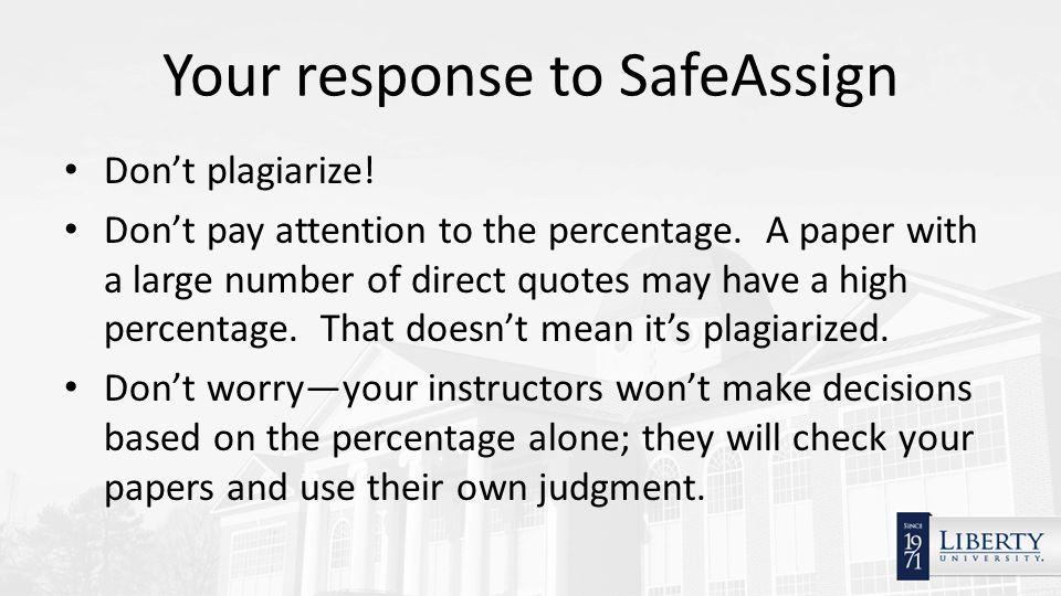 Your response to SafeAssign Don’t plagiarize. Don’t pay attention to the percentage.
