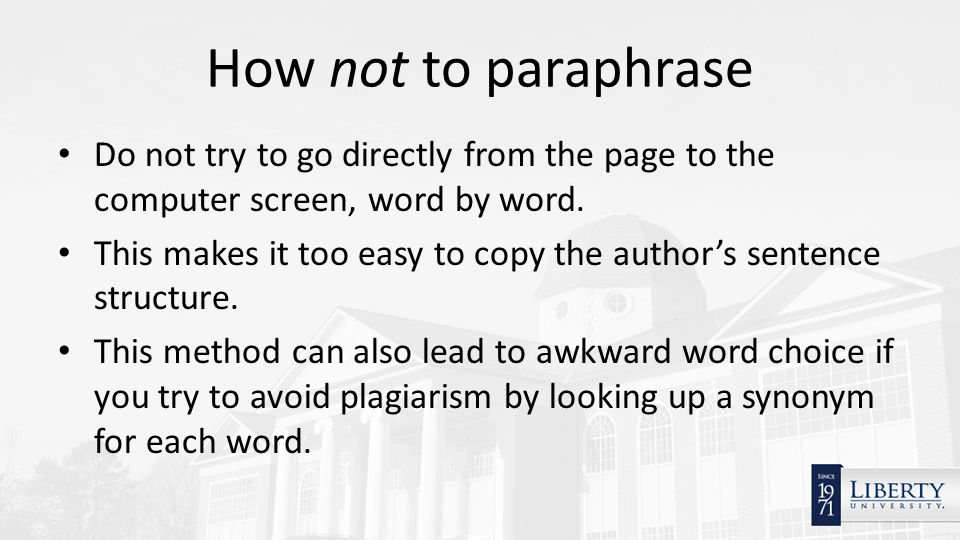 How not to paraphrase Do not try to go directly from the page to the computer screen, word by word.