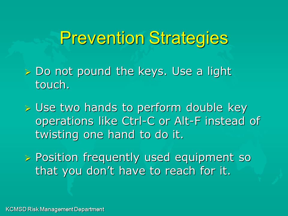 KCMSD Risk Management Department Prevention Strategies  Do not pound the keys.