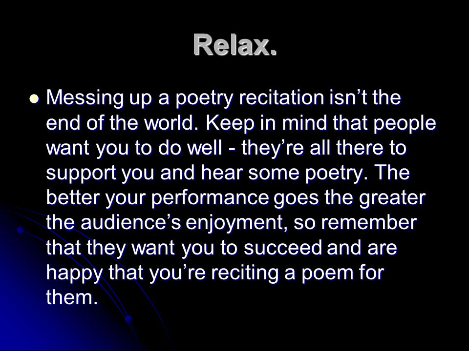 Relax. Messing up a poetry recitation isn’t the end of the world.