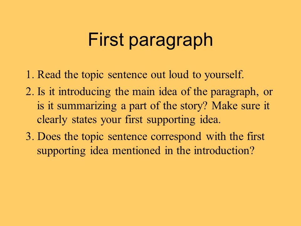 First paragraph 1. Read the topic sentence out loud to yourself.
