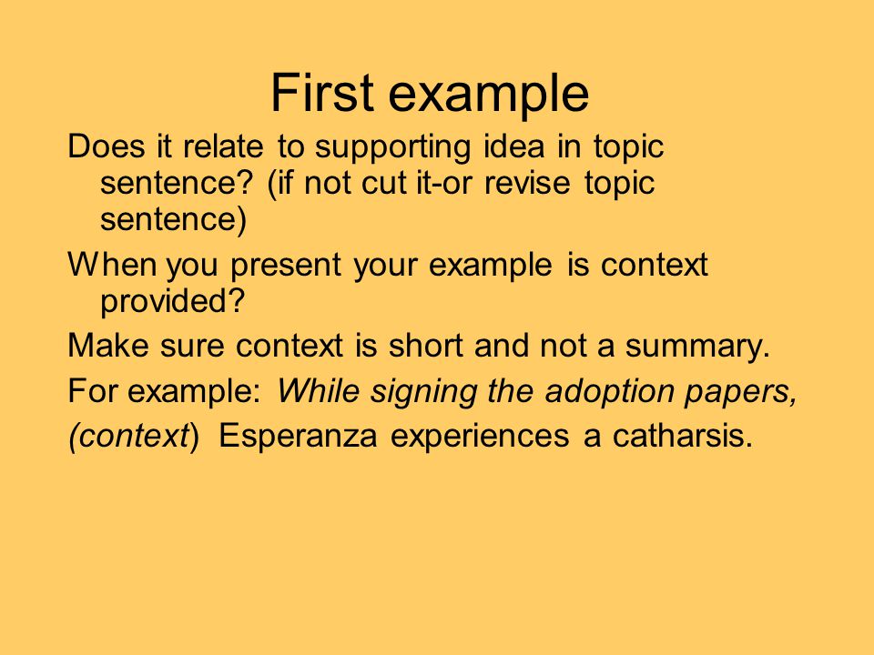 First example Does it relate to supporting idea in topic sentence.