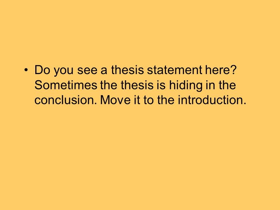 Do you see a thesis statement here. Sometimes the thesis is hiding in the conclusion.