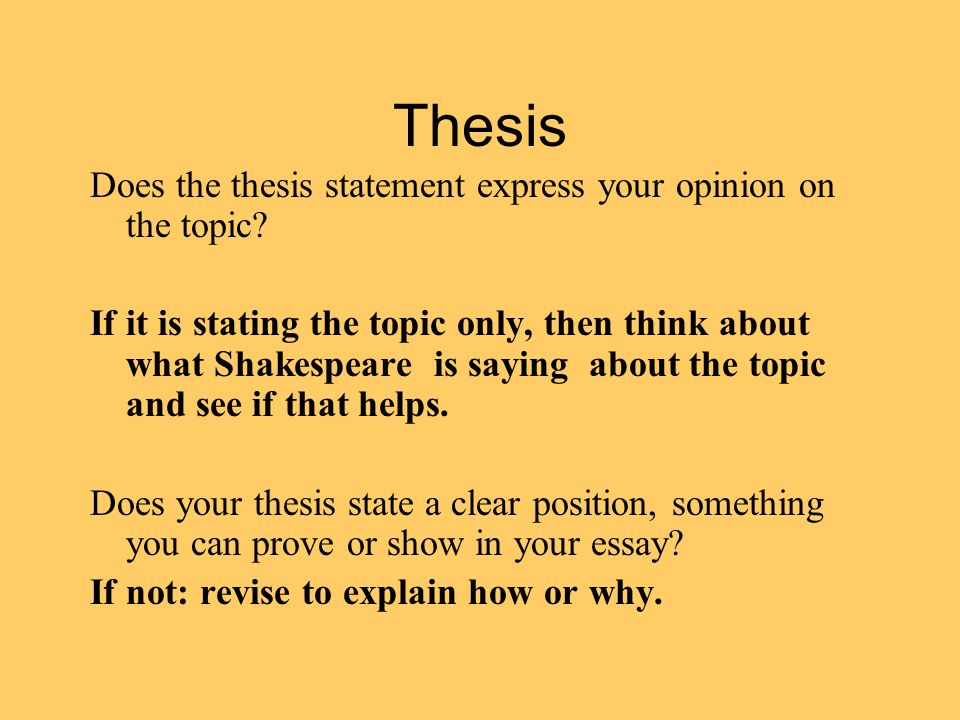 Thesis Does the thesis statement express your opinion on the topic.