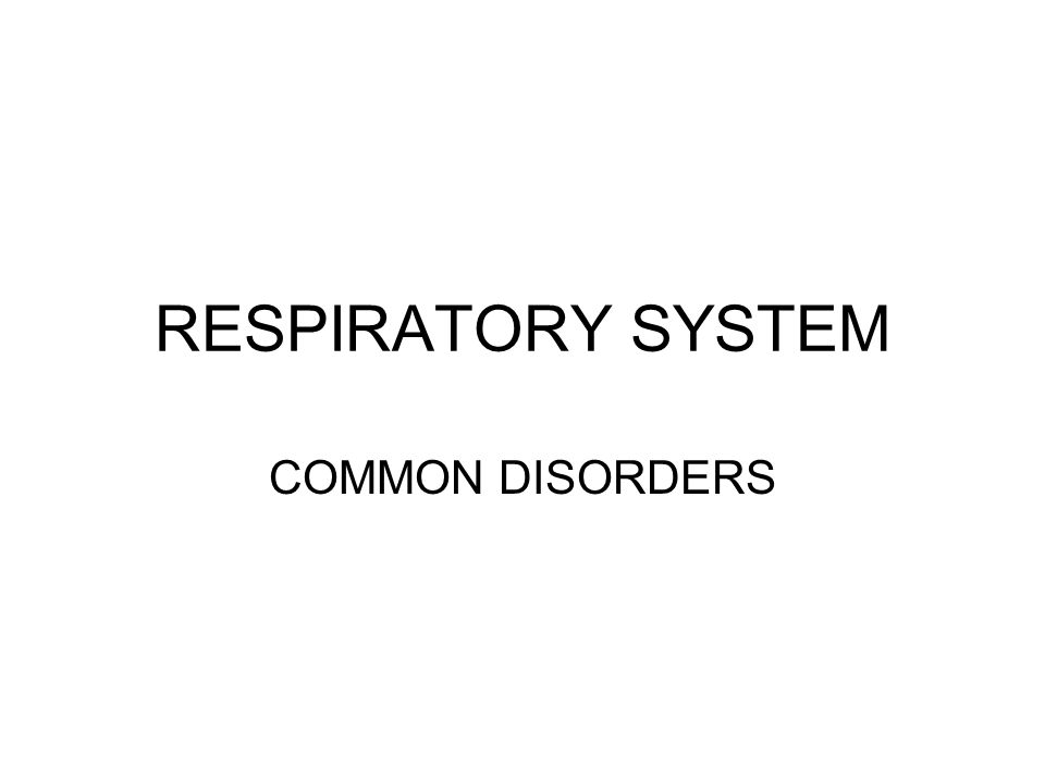 RESPIRATORY SYSTEM COMMON DISORDERS