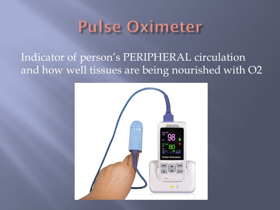 Indicator of person’s PERIPHERAL circulation and how well tissues are being nourished with O2