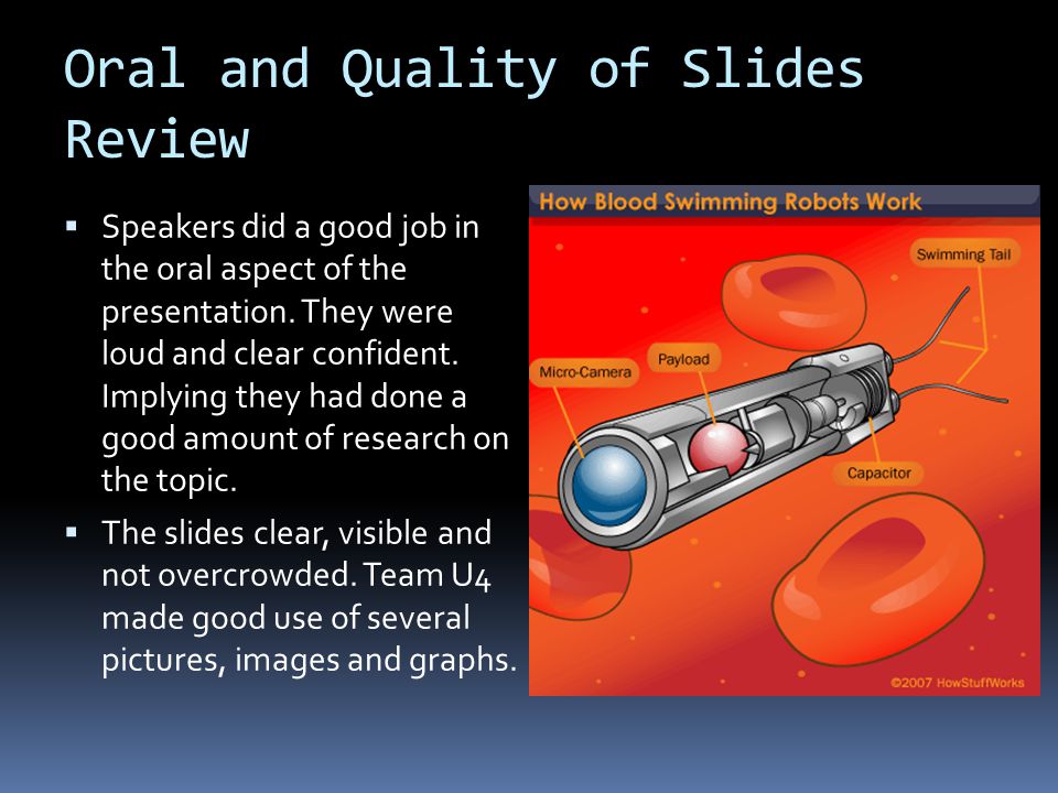 Oral and Quality of Slides Review  Speakers did a good job in the oral aspect of the presentation.