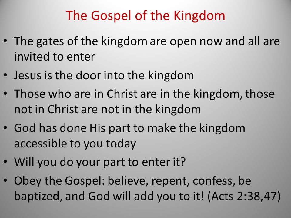 The gates of the kingdom are open now and all are invited to enter Jesus is the door into the kingdom Those who are in Christ are in the kingdom, those not in Christ are not in the kingdom God has done His part to make the kingdom accessible to you today Will you do your part to enter it.