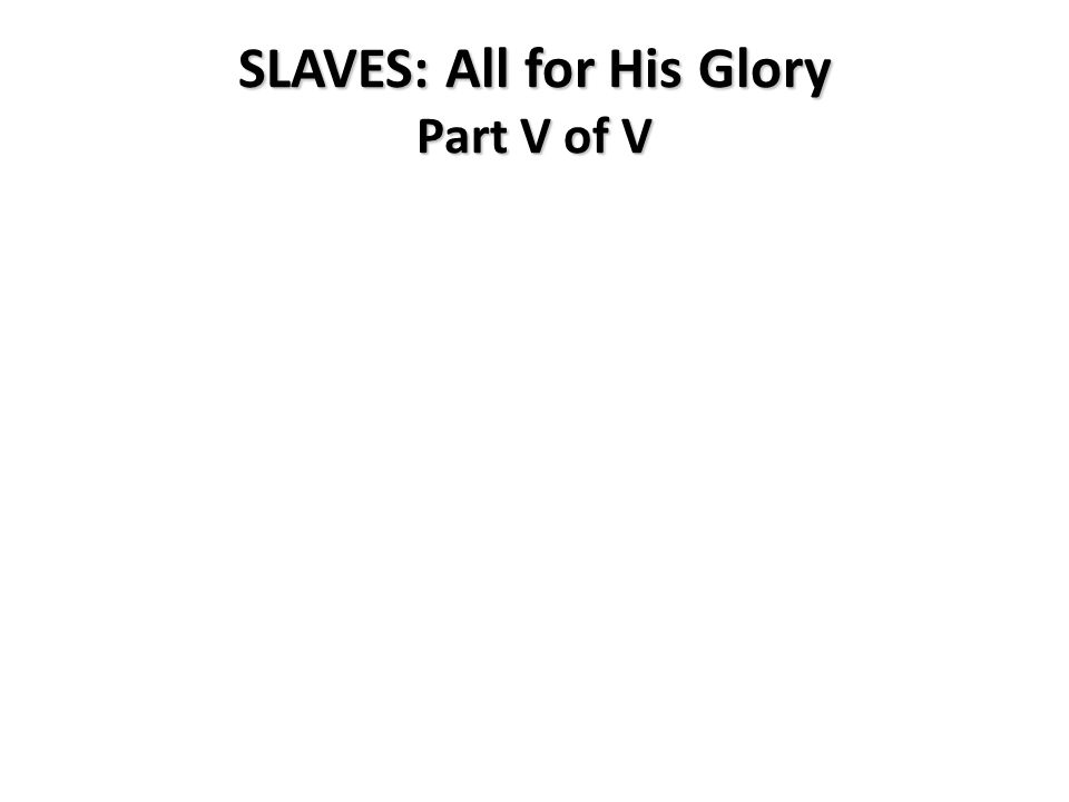 SLAVES: All for His Glory Part V of V