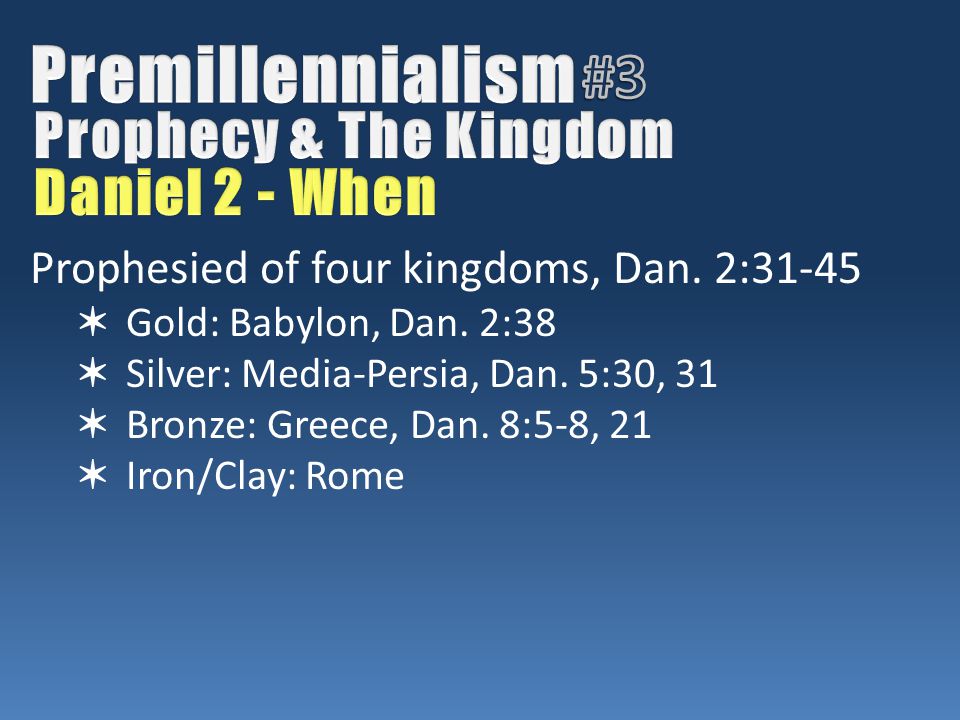Prophesied of four kingdoms, Dan. 2:31-45 ✶ Gold: Babylon, Dan.