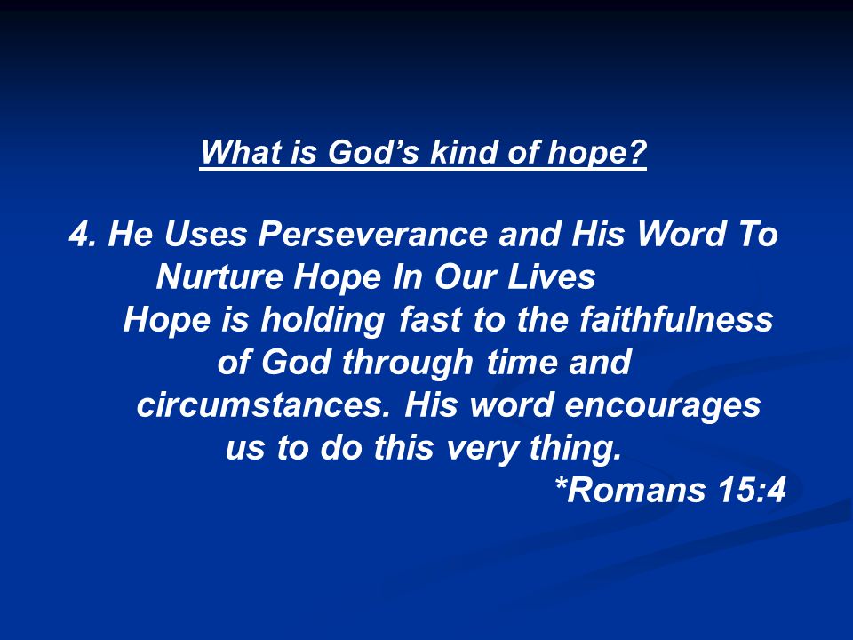 What is God’s kind of hope. 4.