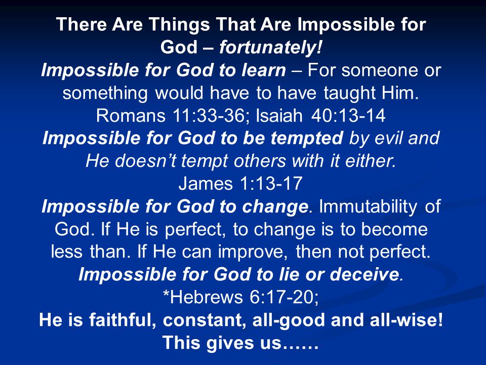 There Are Things That Are Impossible for God – fortunately.