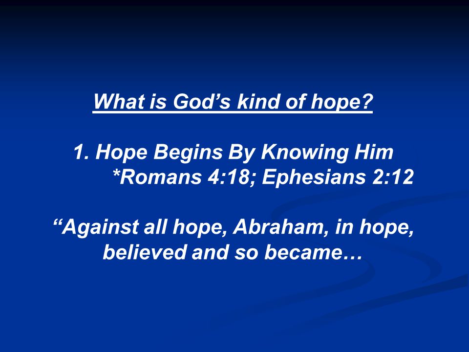 What is God’s kind of hope. 1.